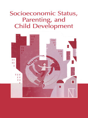 cover image of Socioeconomic Status, Parenting, and Child Development